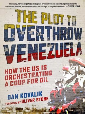 cover image of The Plot to Overthrow Venezuela: How the US Is Orchestrating a Coup for Oil